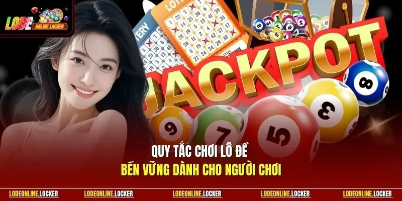 Quy tắc chơi lô đề bền vững dành cho người chơi