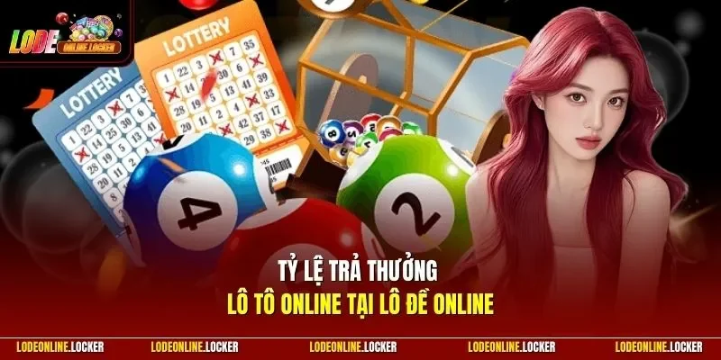 Tỷ lệ trả thưởng Lô Tô Online tại Lô Đề Online